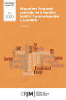 Răspunderea disciplinară a judecătorilor în Republica Moldova. Evaluarea legislaţiei şi a practicilor